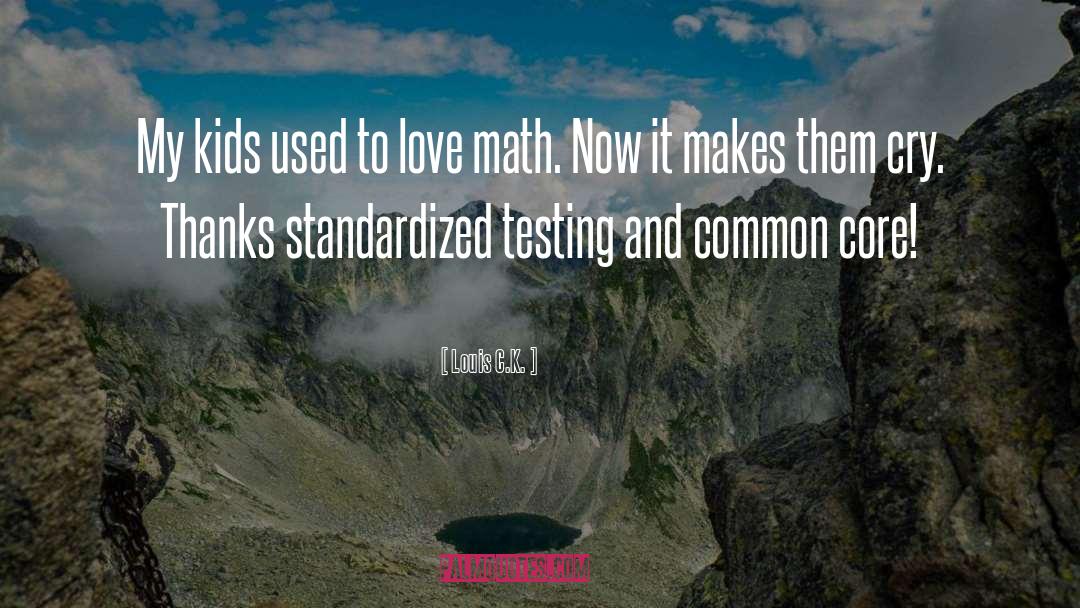 Standardized Testing quotes by Louis C.K.