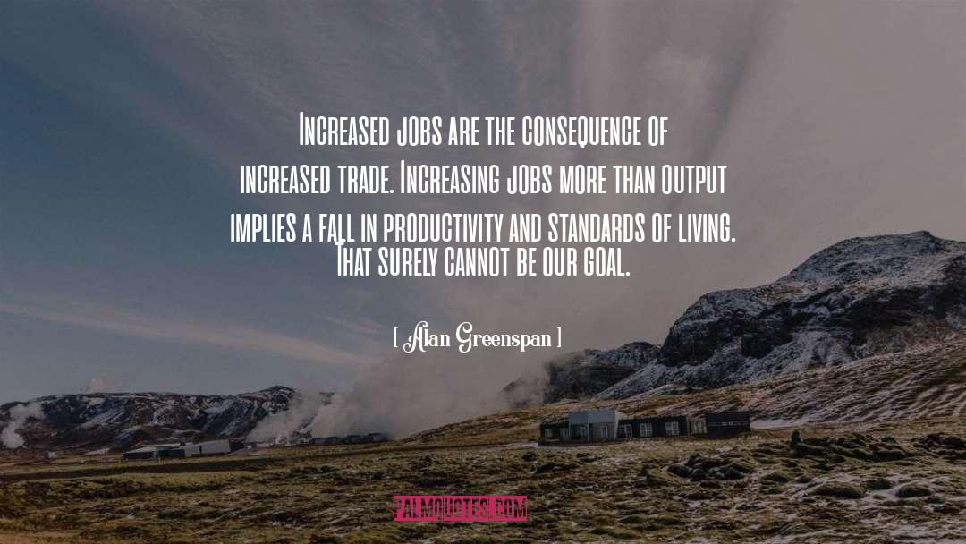 Standards Of Living quotes by Alan Greenspan