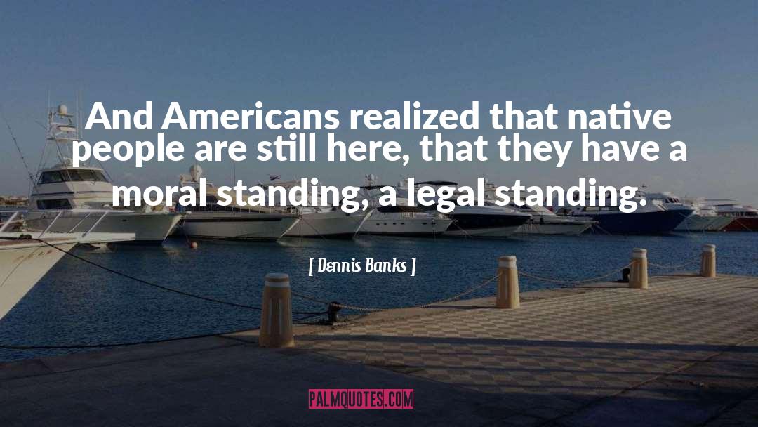 Standing Alone quotes by Dennis Banks
