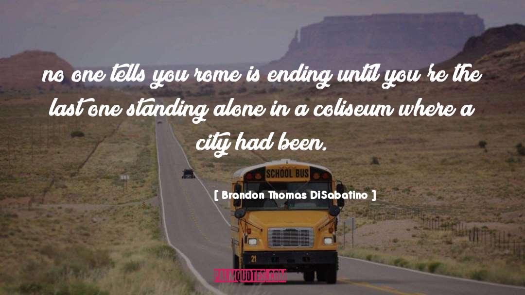 Standing Alone quotes by Brandon Thomas DiSabatino