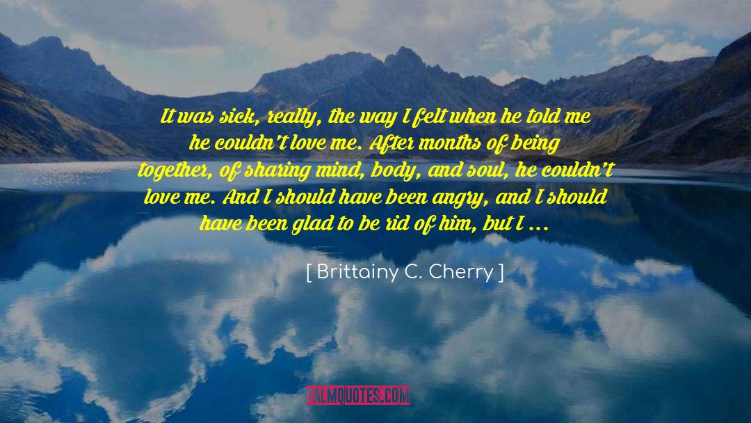Standing By A Loved One quotes by Brittainy C. Cherry