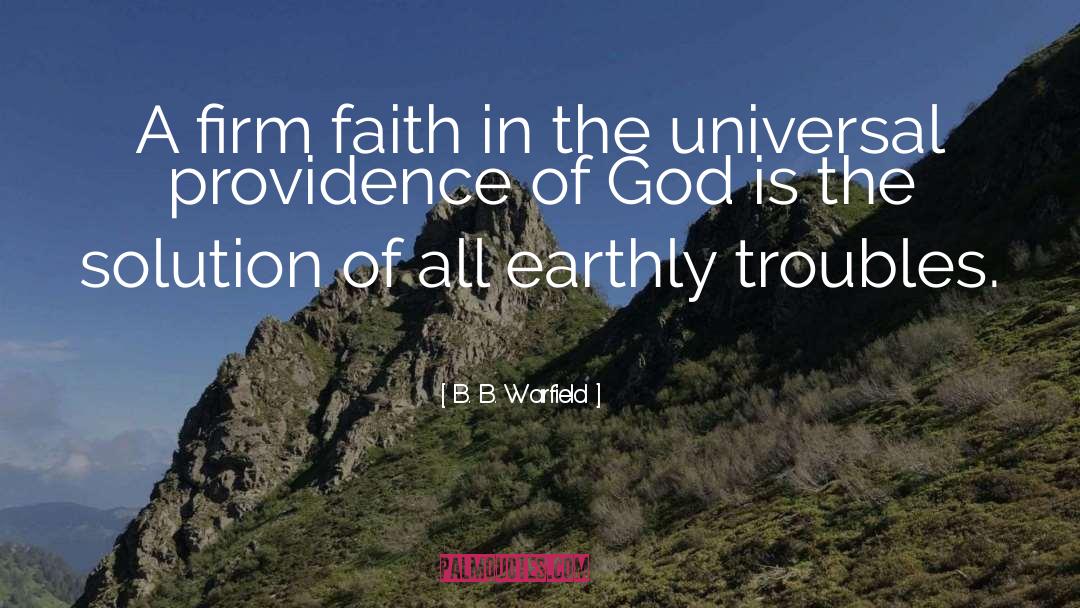 Standing Firm In The Faith quotes by B. B. Warfield