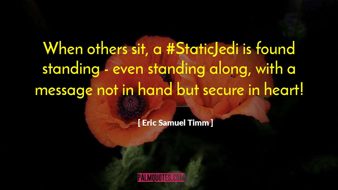 Standing Firm In The Faith quotes by Eric Samuel Timm