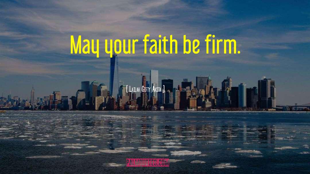 Standing Firm In The Faith quotes by Lailah Gifty Akita