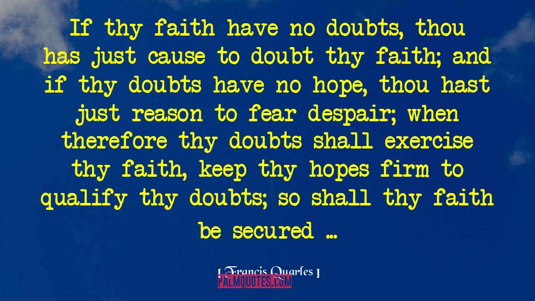 Standing Firm In The Faith quotes by Francis Quarles