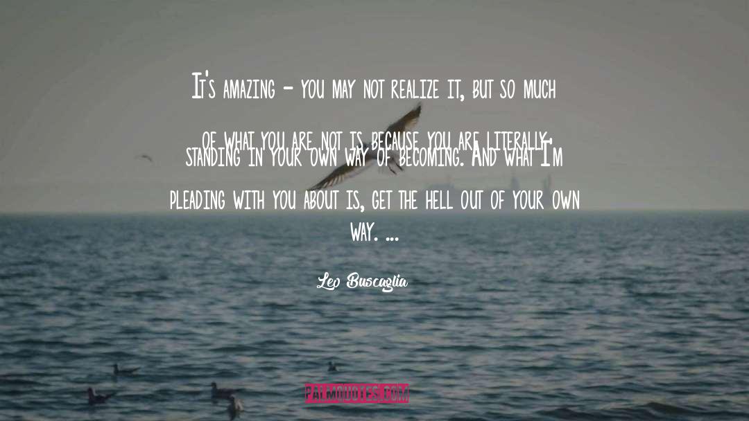 Standing In Your Own Way quotes by Leo Buscaglia