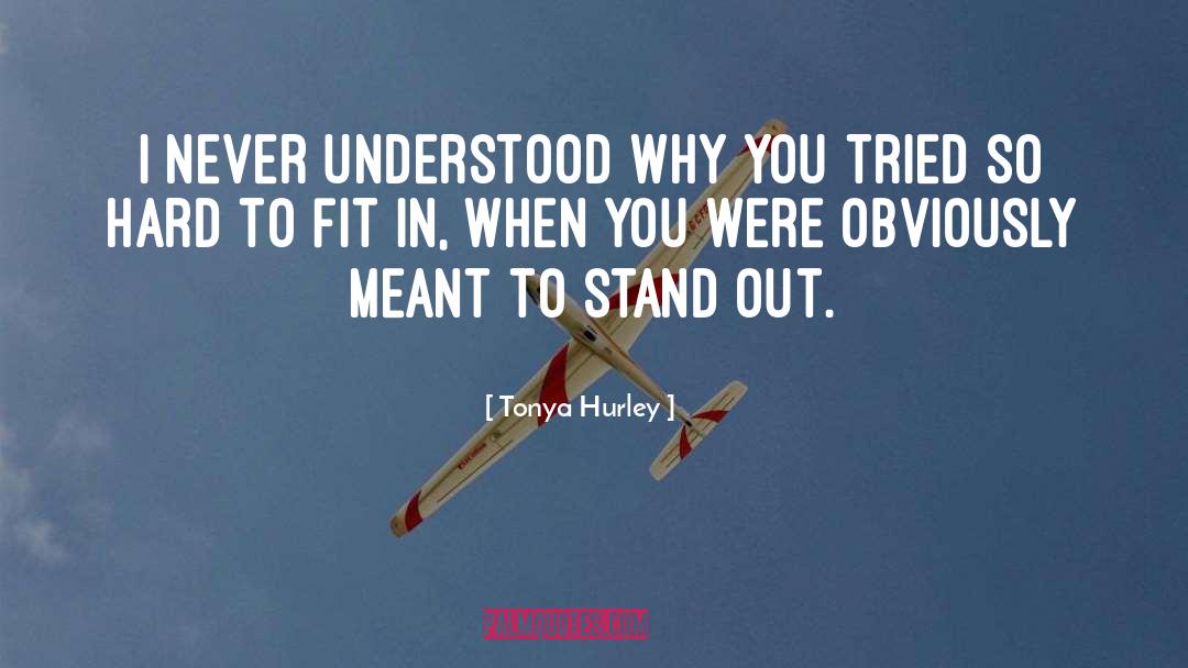 Standing Out quotes by Tonya Hurley