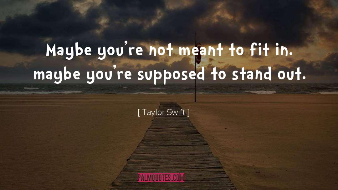 Standing Out quotes by Taylor Swift