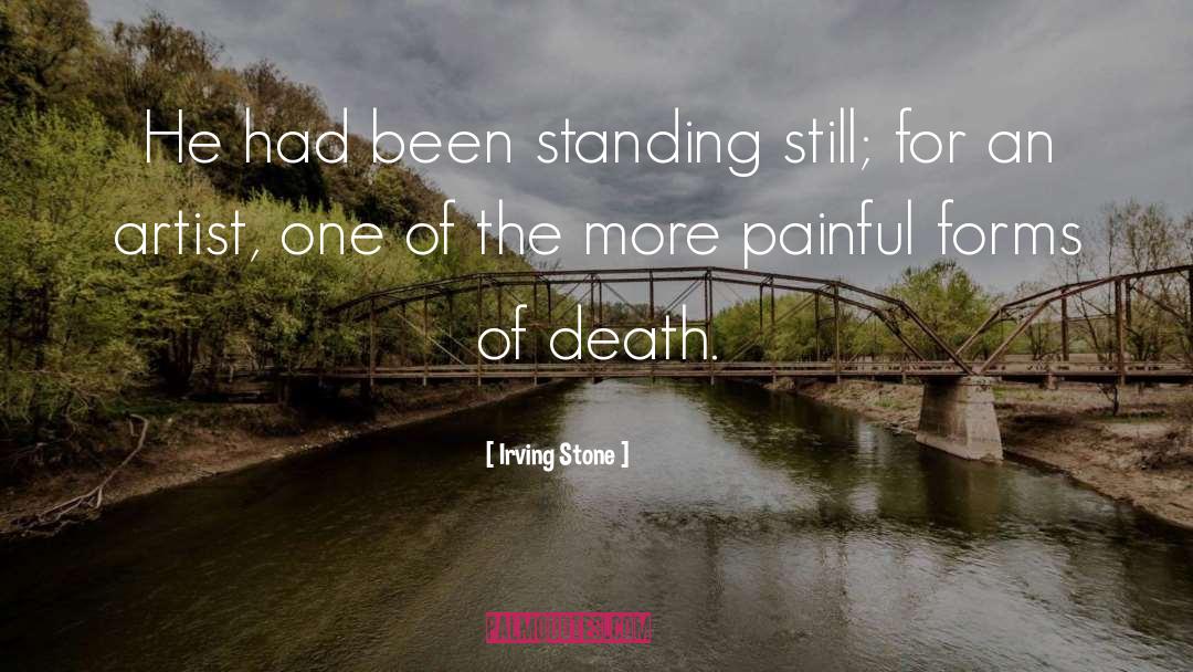 Standing Still quotes by Irving Stone