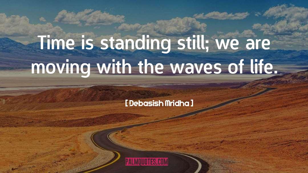 Standing Still quotes by Debasish Mridha