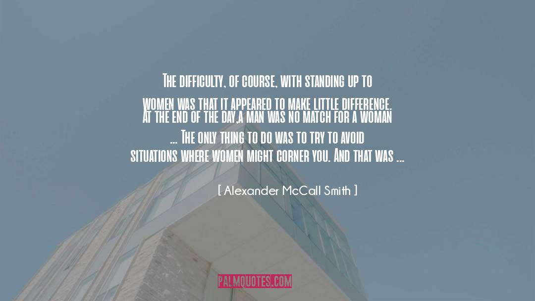 Standing Up For Myself quotes by Alexander McCall Smith