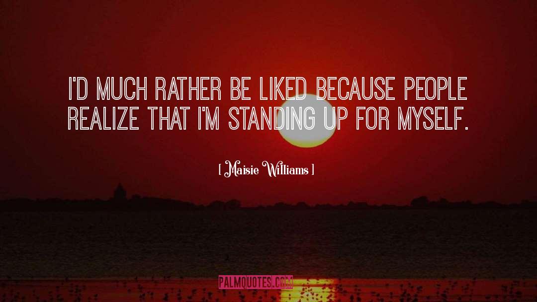 Standing Up For Myself quotes by Maisie Williams
