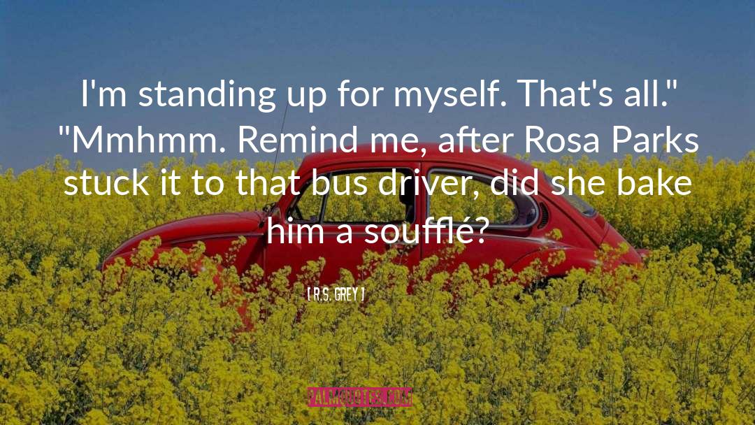 Standing Up For Myself quotes by R.S. Grey