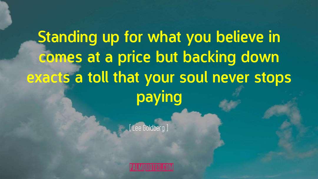 Standing Up For What You Believe quotes by Lee Goldberg