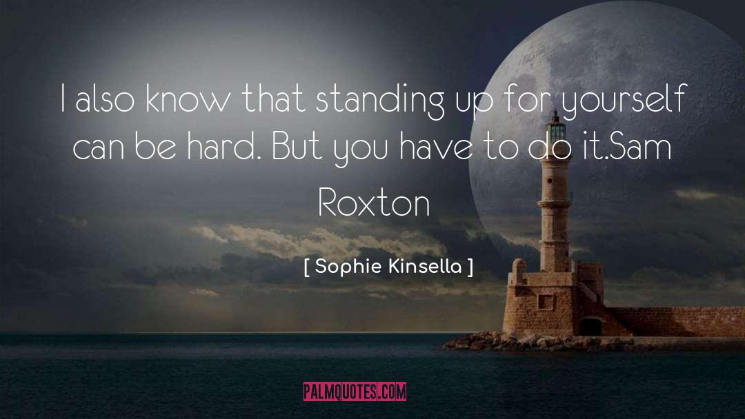 Standing Up For Yourself quotes by Sophie Kinsella