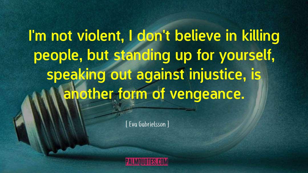 Standing Up For Yourself quotes by Eva Gabrielsson