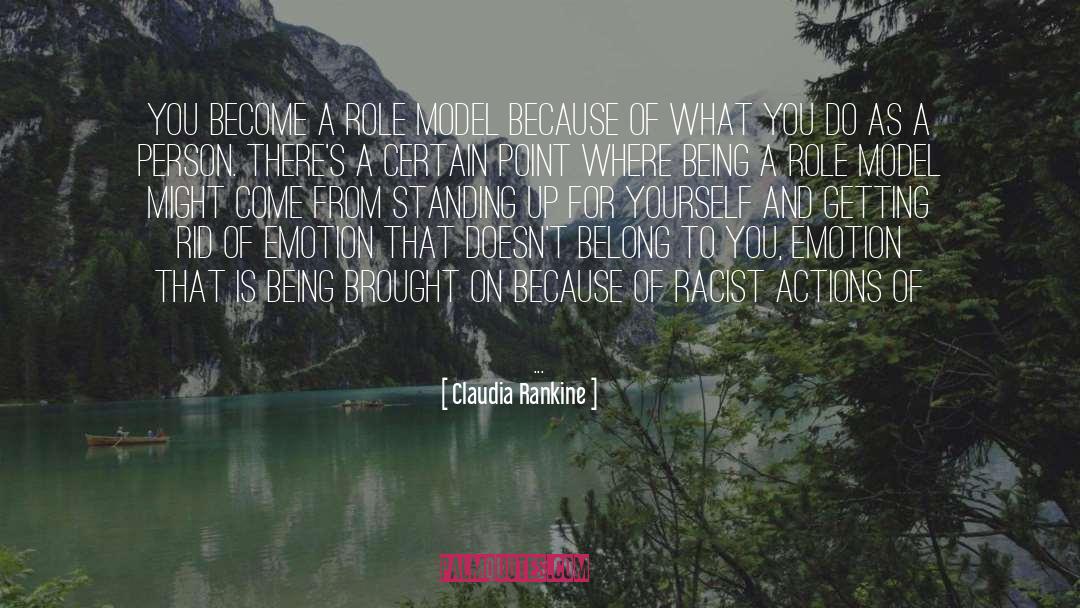 Standing Up For Yourself quotes by Claudia Rankine