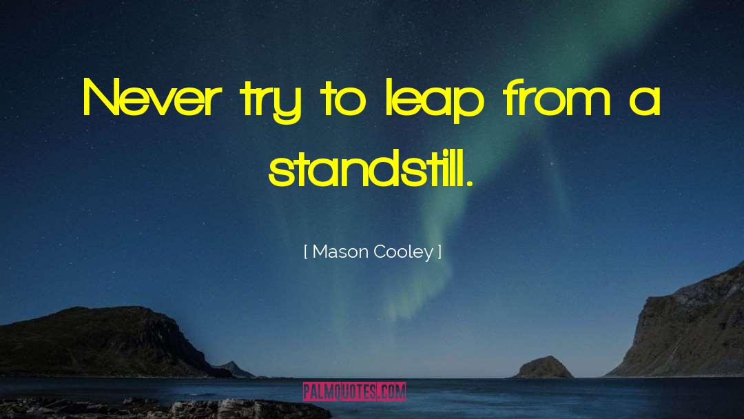 Standstill quotes by Mason Cooley
