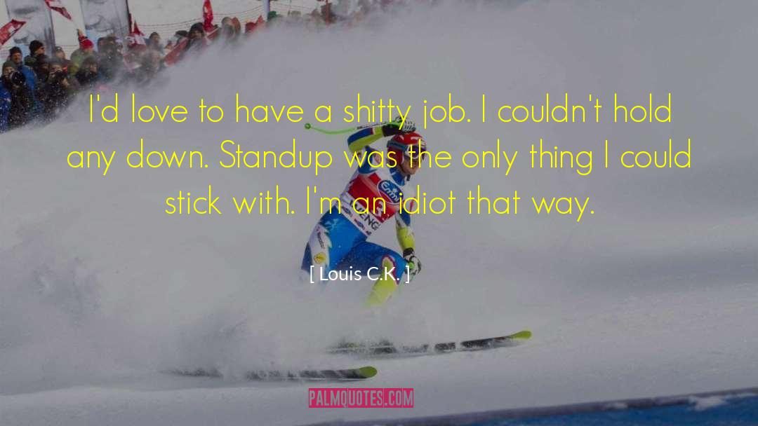Standup Comedy quotes by Louis C.K.