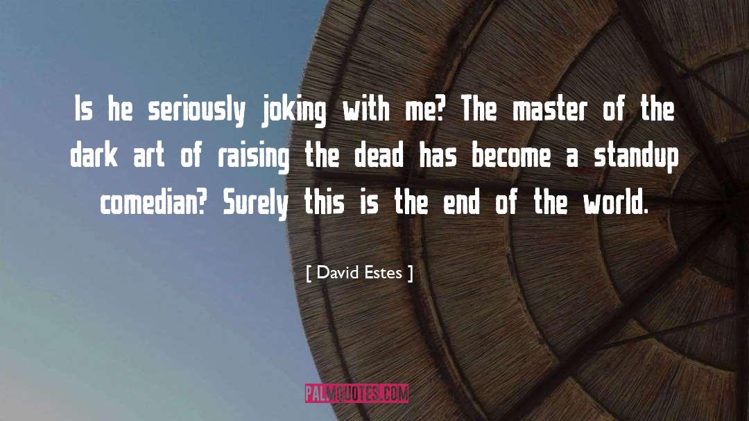 Standup quotes by David Estes