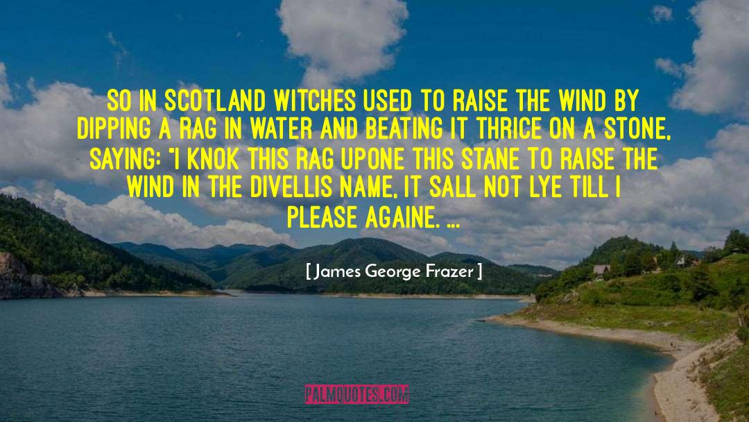 Stane quotes by James George Frazer