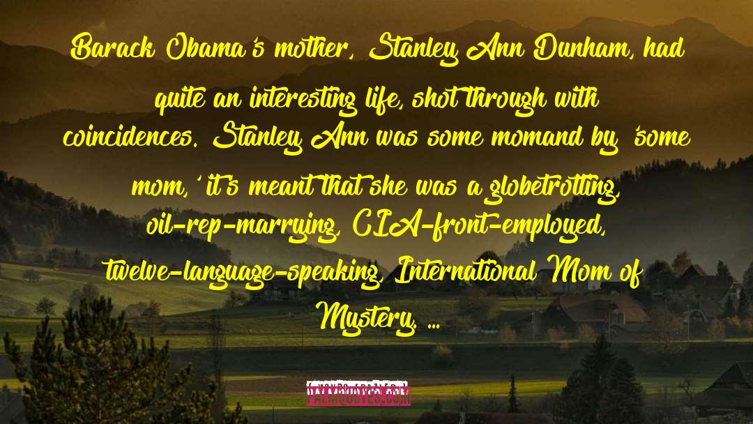 Stanley Ann Dunham quotes by Mondo Frazier