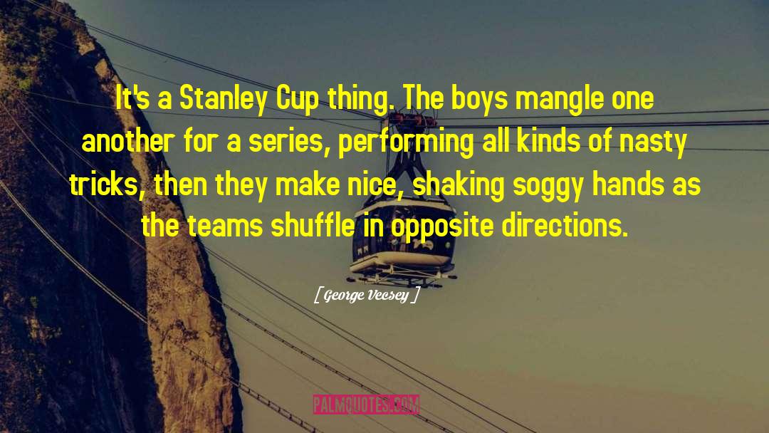 Stanley Cup quotes by George Vecsey