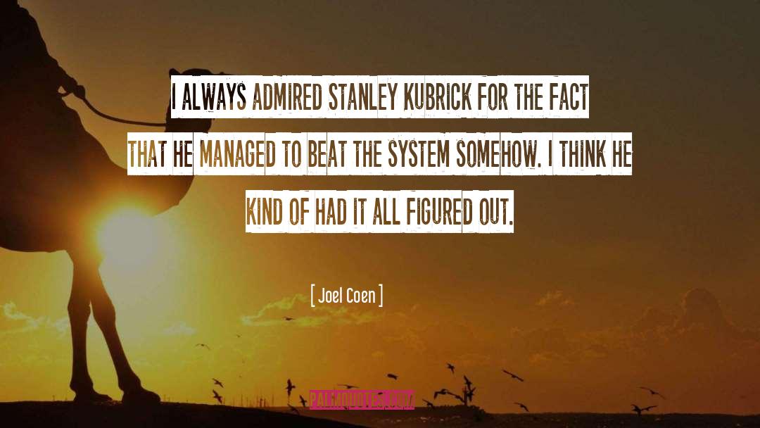 Stanley Kubrick quotes by Joel Coen