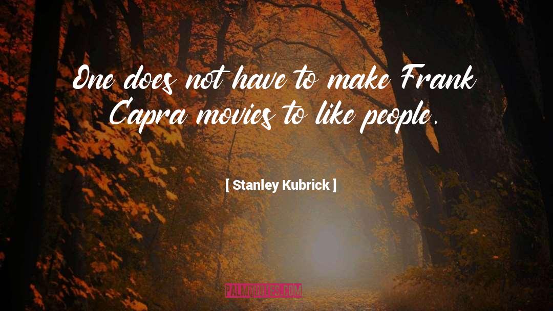 Stanley Kubrick quotes by Stanley Kubrick