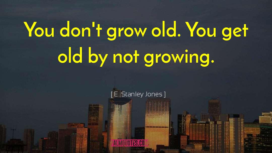 Stanley Pines quotes by E. Stanley Jones