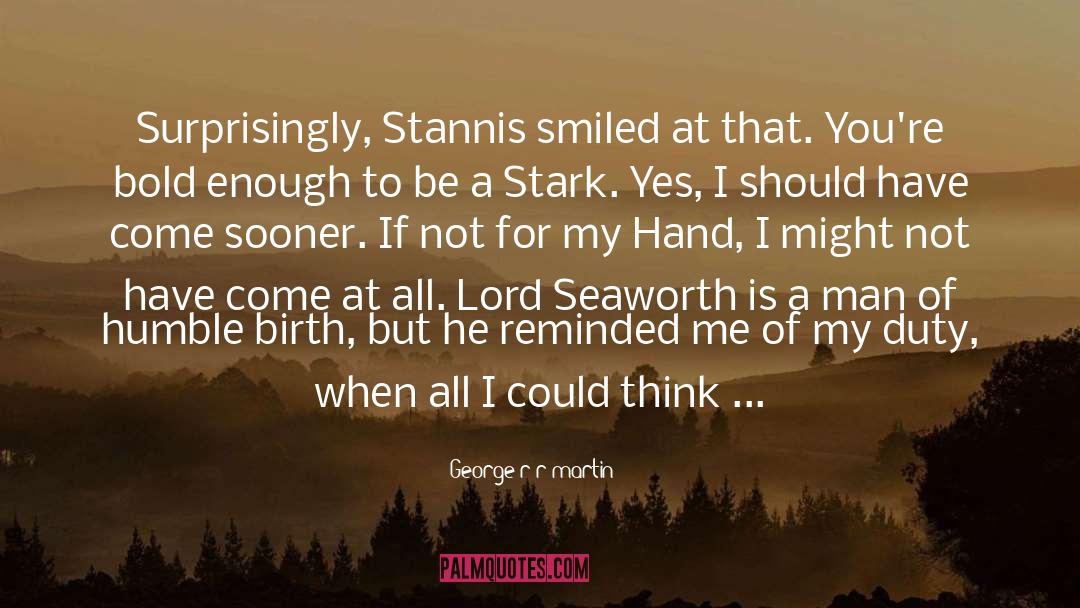 Stannis quotes by George R R Martin