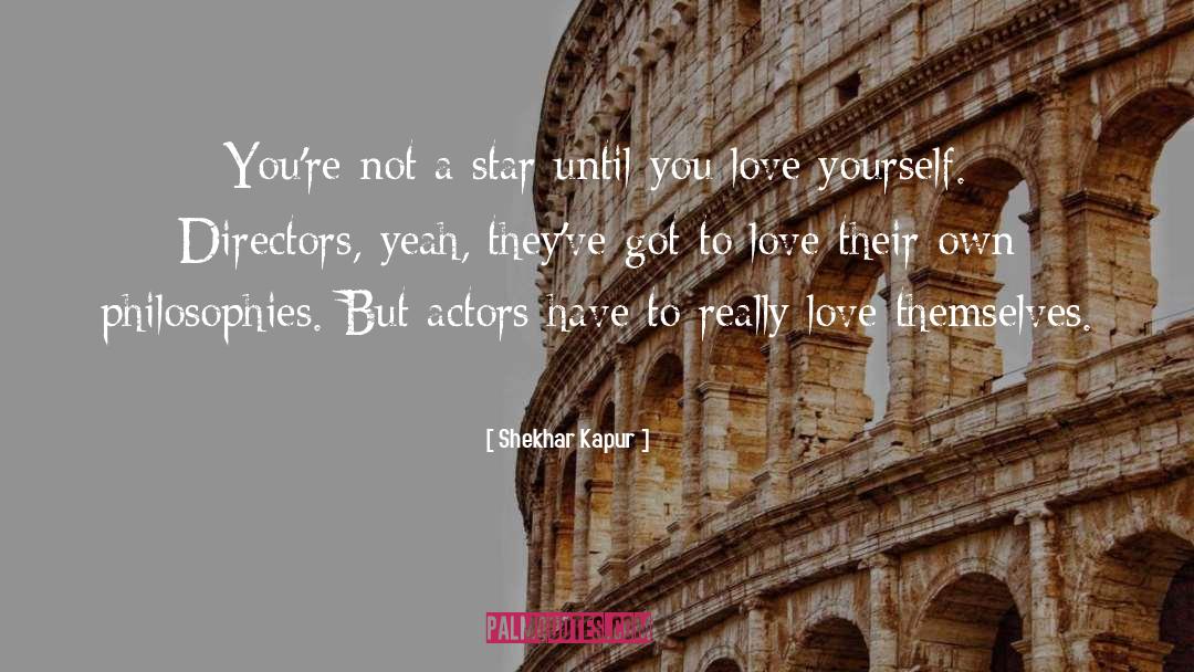 Star Dust quotes by Shekhar Kapur