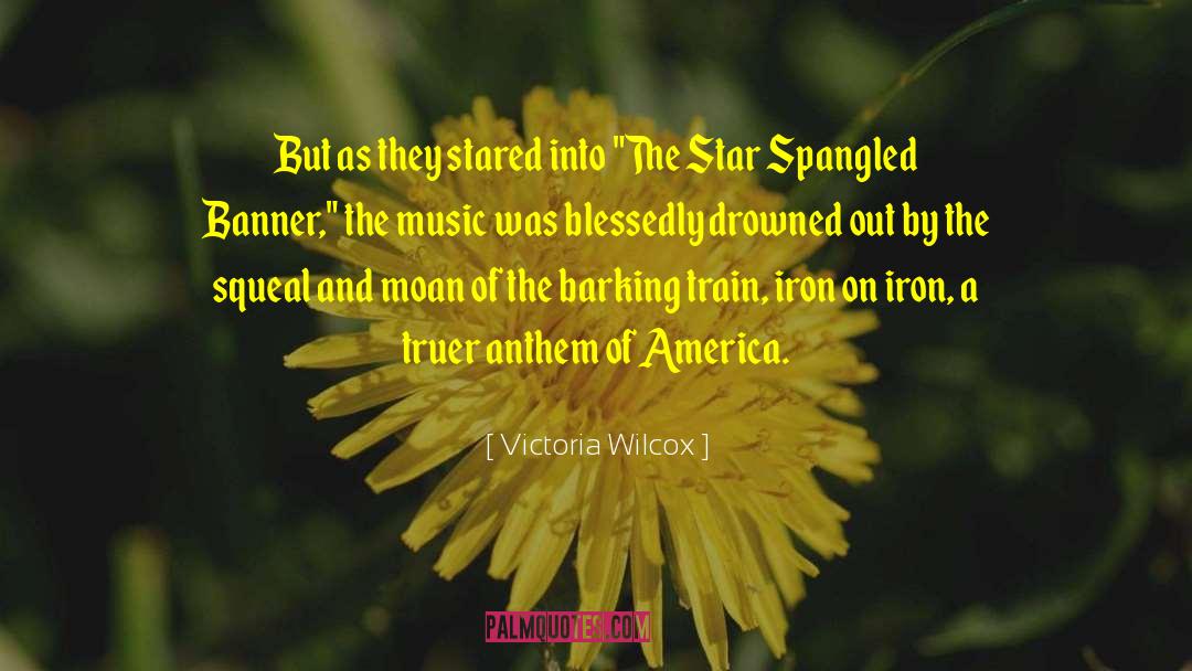Star Spangled Banner quotes by Victoria Wilcox