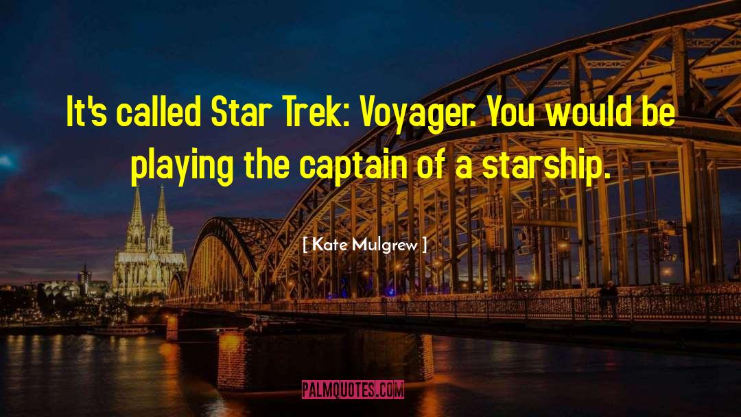 Star Trek Voyager quotes by Kate Mulgrew