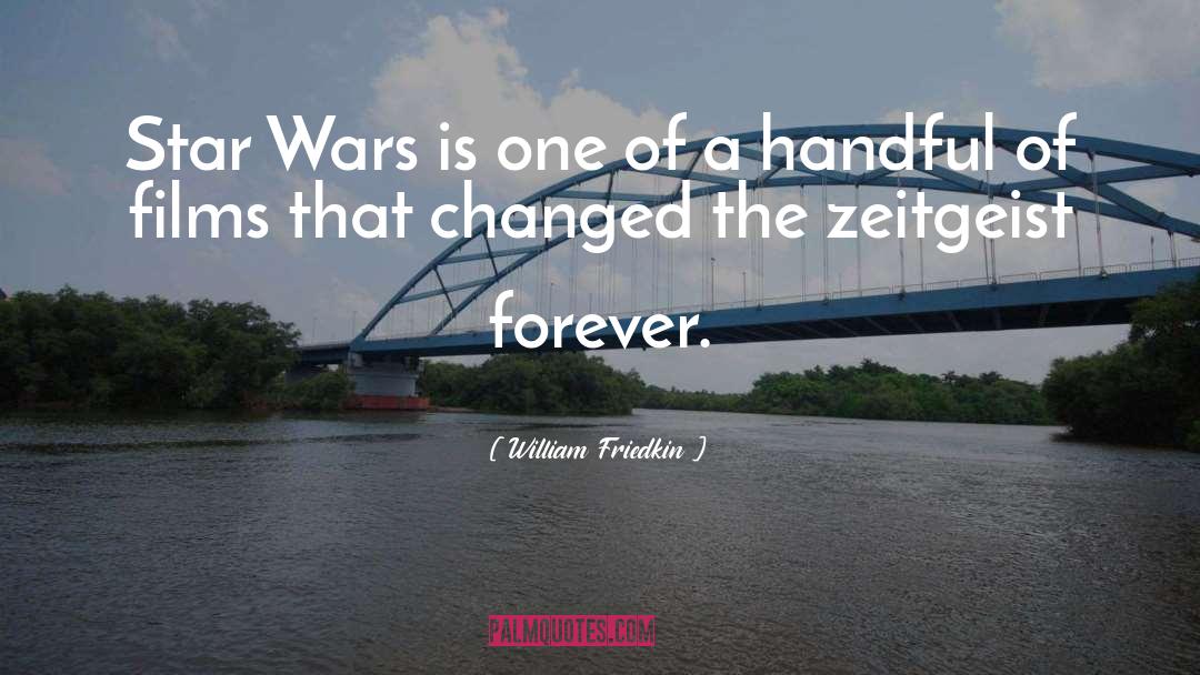 Star Wars quotes by William Friedkin