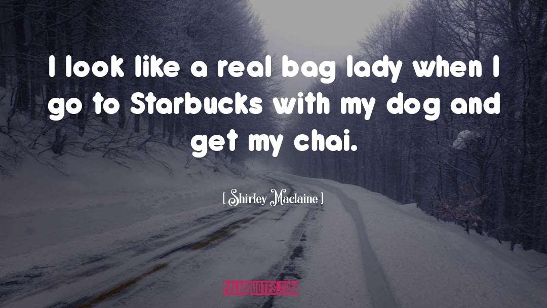 Starbucks quotes by Shirley Maclaine