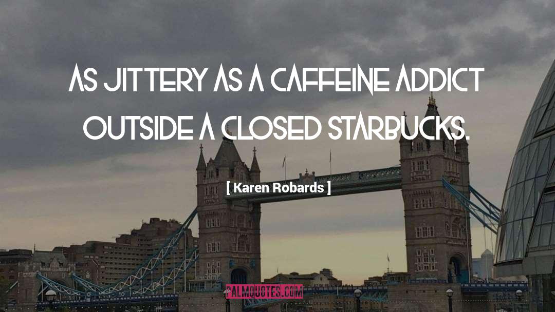 Starbucks quotes by Karen Robards