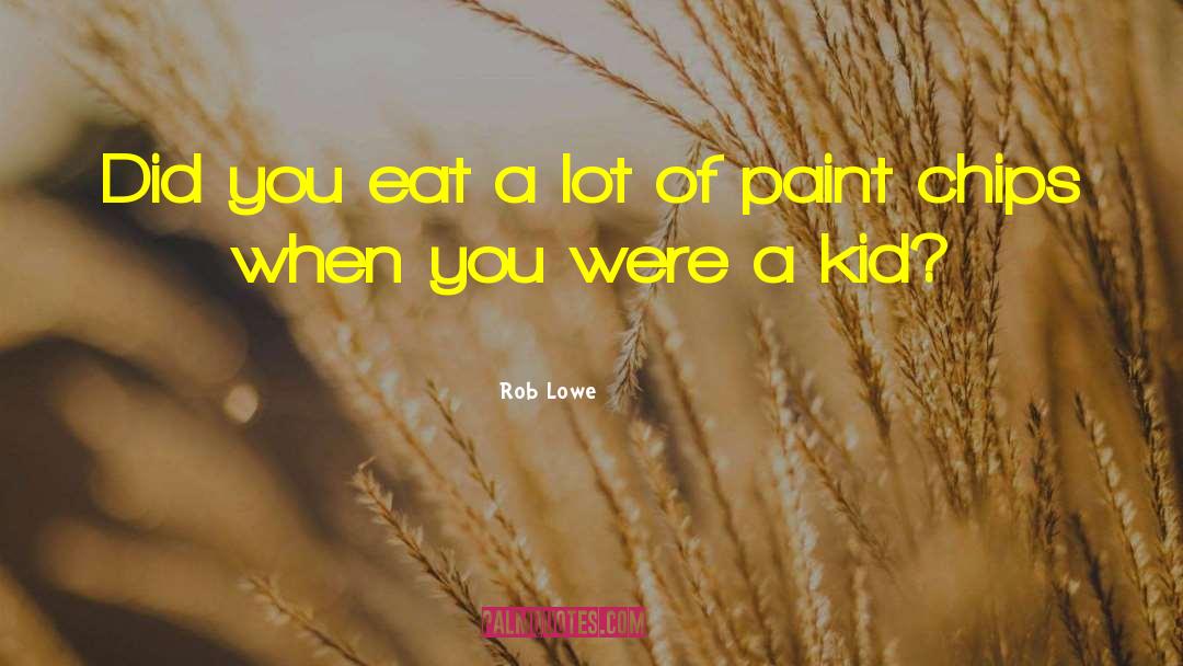 Starchem Paint quotes by Rob Lowe