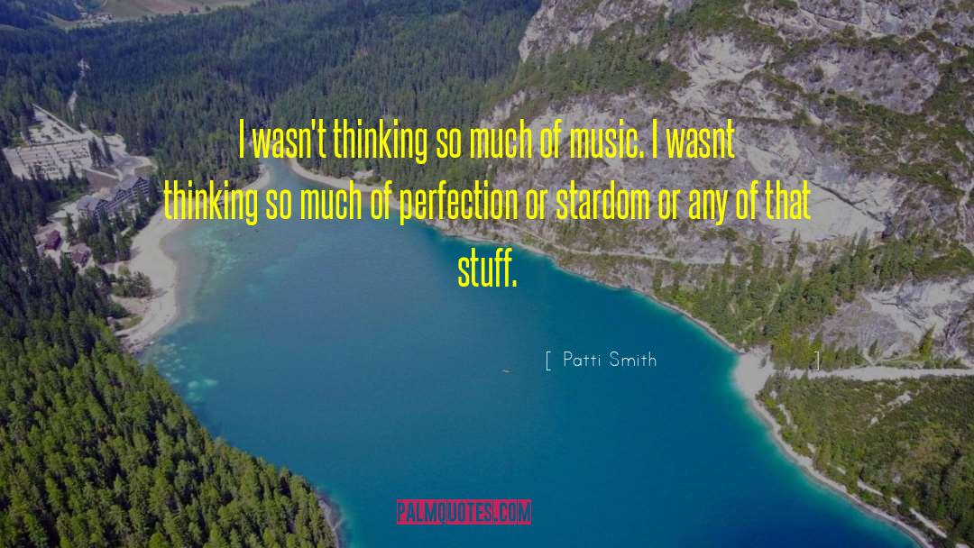 Stardom quotes by Patti Smith