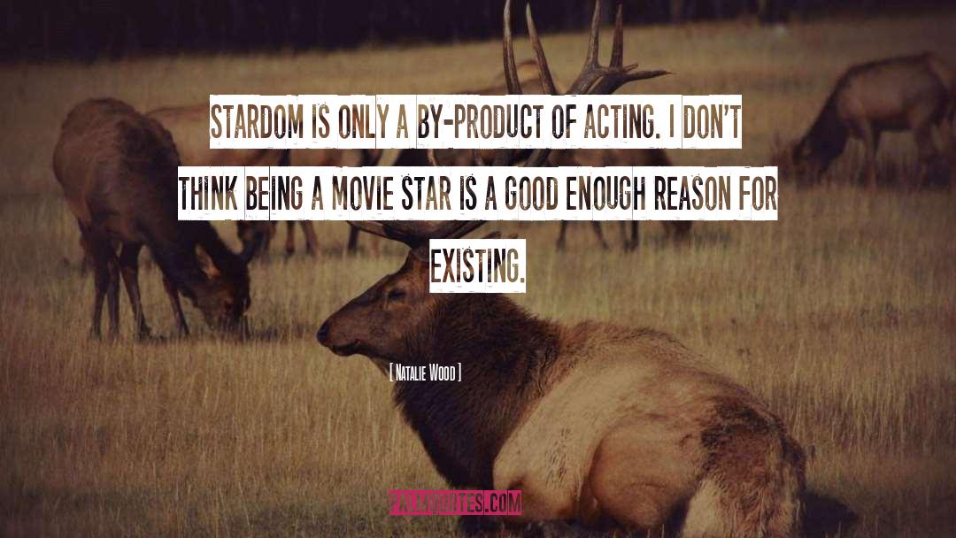 Stardom quotes by Natalie Wood