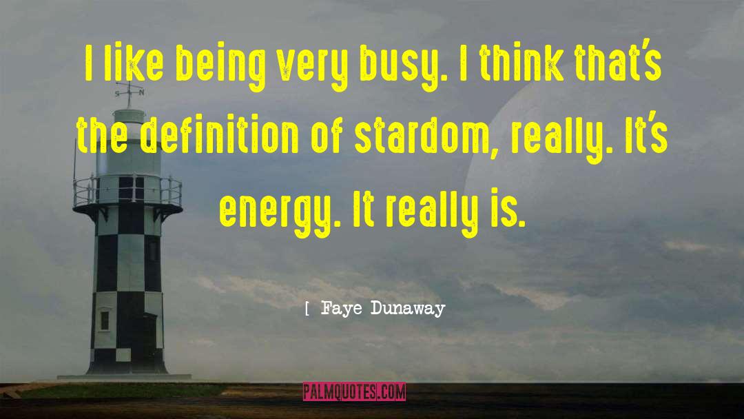 Stardom quotes by Faye Dunaway