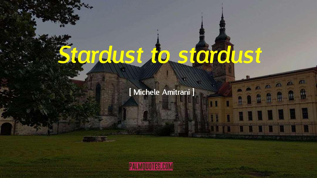 Stardust To Stardust quotes by Michele Amitrani