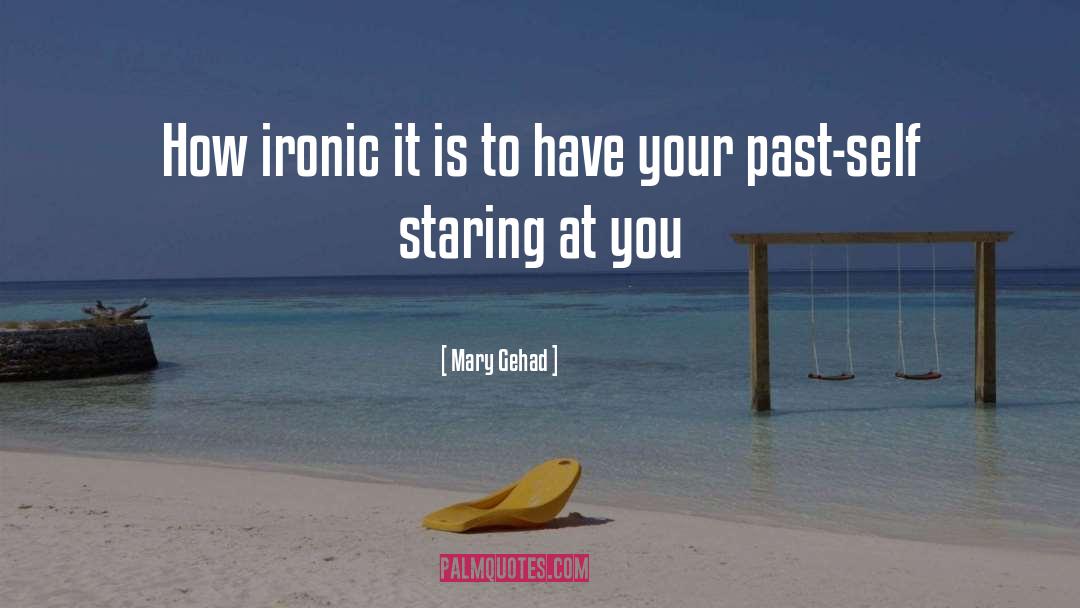 Staring At You quotes by Mary Gehad