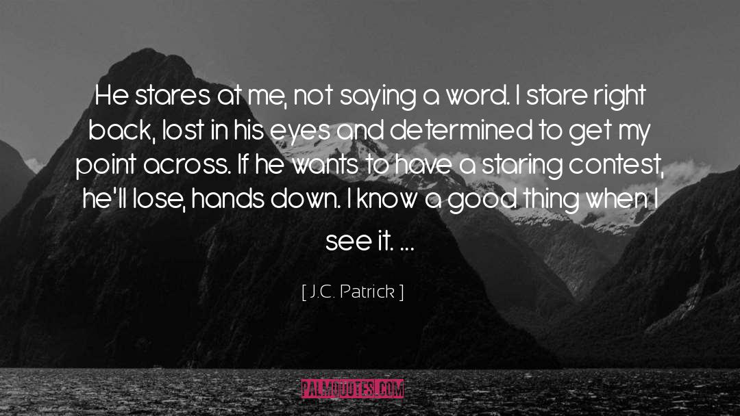 Staring Contest quotes by J.C. Patrick