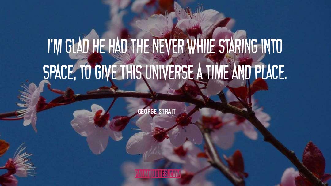 Staring Into Space quotes by George Strait