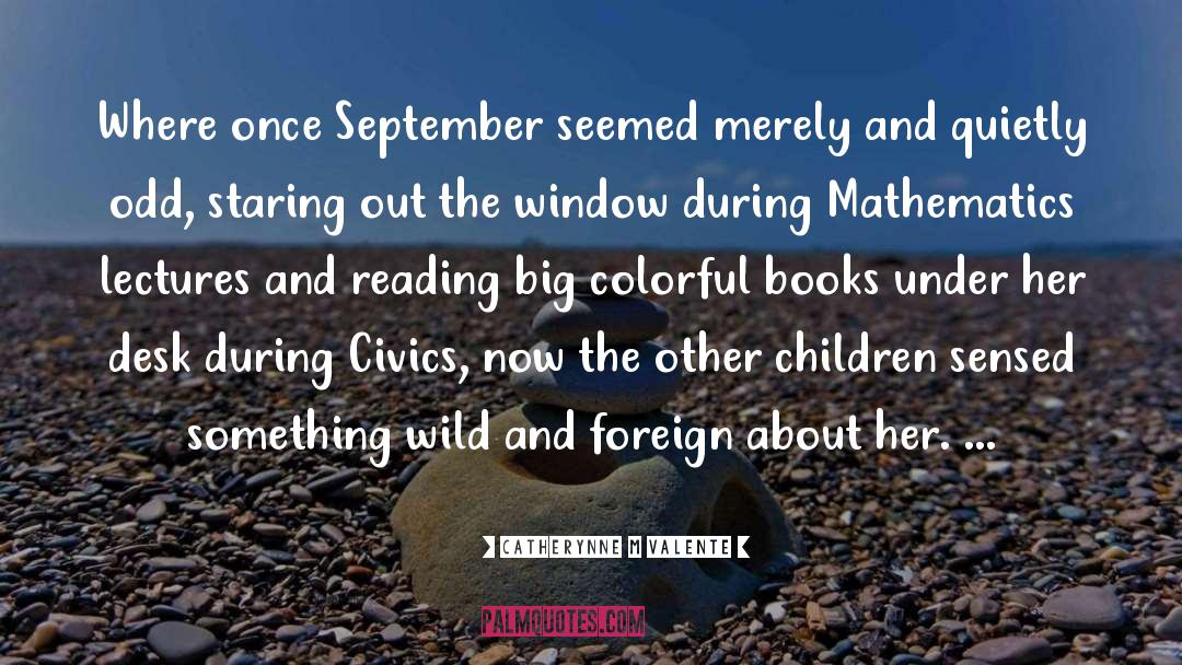 Staring Out The Window quotes by Catherynne M Valente