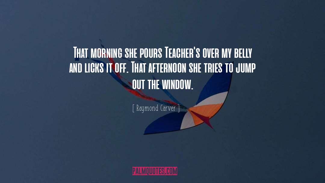 Staring Out The Window quotes by Raymond Carver