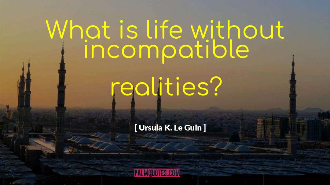 Stark Reality quotes by Ursula K. Le Guin