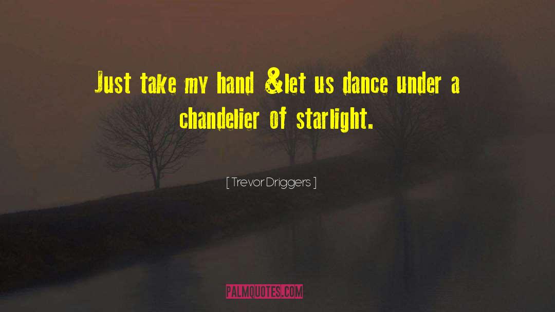 Starlight quotes by Trevor Driggers