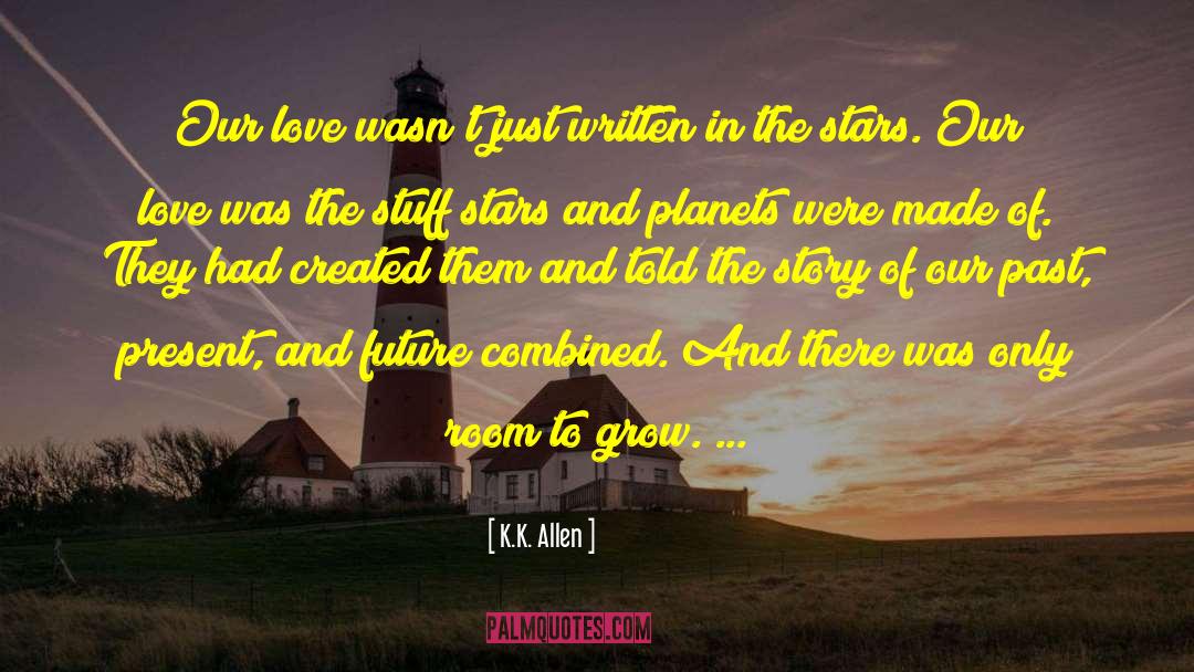 Stars And Planets quotes by K.K. Allen